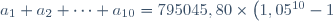 a_{1} + a_{2} + \cdots + a_{10} = 795045,80 \times \left(1,05^{10} - 1\right)